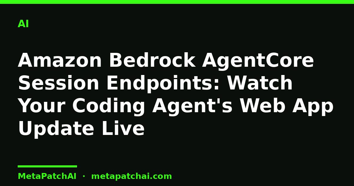 Amazon Bedrock AgentCore Session Endpoints: Watch Your Coding Agent's Web App Update Live