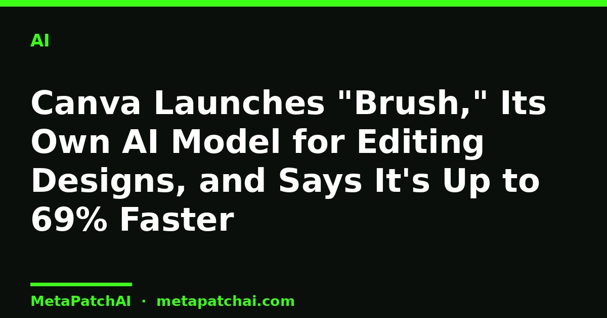 Canva Launches "Brush," Its Own AI Model for Editing Designs, and Says It's Up to 69% Faster