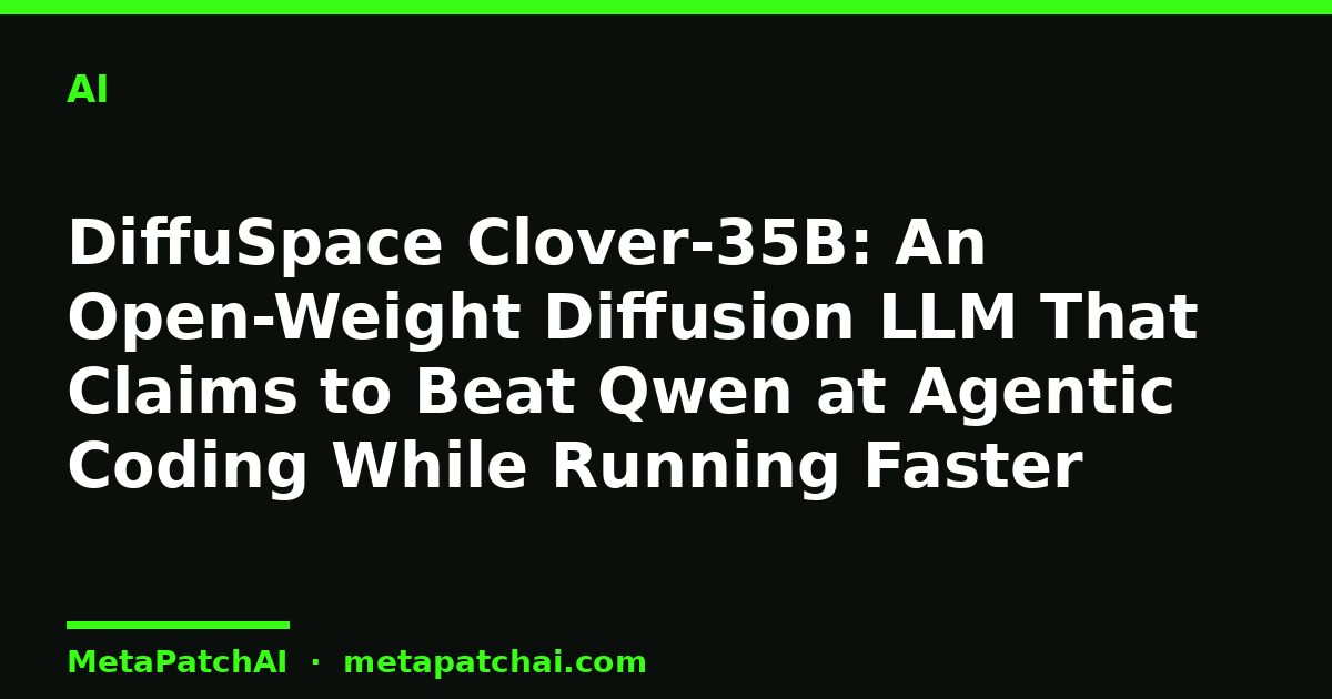 DiffuSpace Clover-35B: An Open-Weight Diffusion LLM That Claims to Beat Qwen at Agentic Coding While Running Faster
