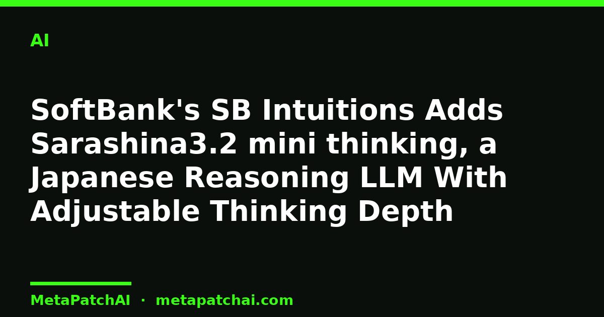 SoftBank's SB Intuitions Adds Sarashina3.2 mini thinking, a Japanese Reasoning LLM With Adjustable Thinking Depth