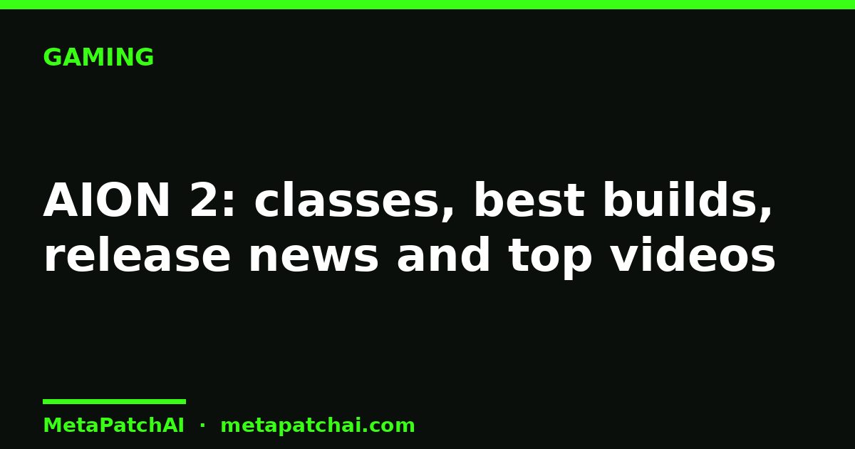 AION 2: classes, best builds, release news and top videos