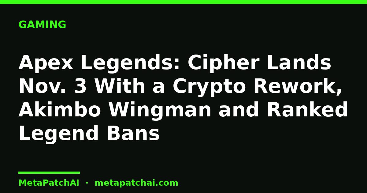 Apex Legends: Cipher Lands Nov. 3 With a Crypto Rework, Akimbo Wingman and Ranked Legend Bans