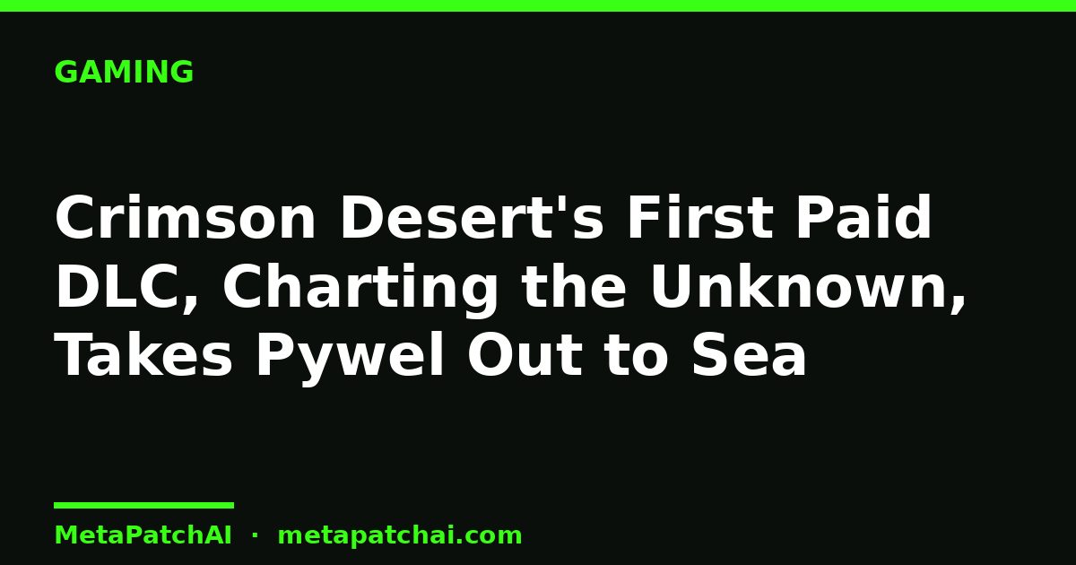 Crimson Desert's First Paid DLC, Charting the Unknown, Takes Pywel Out to Sea
