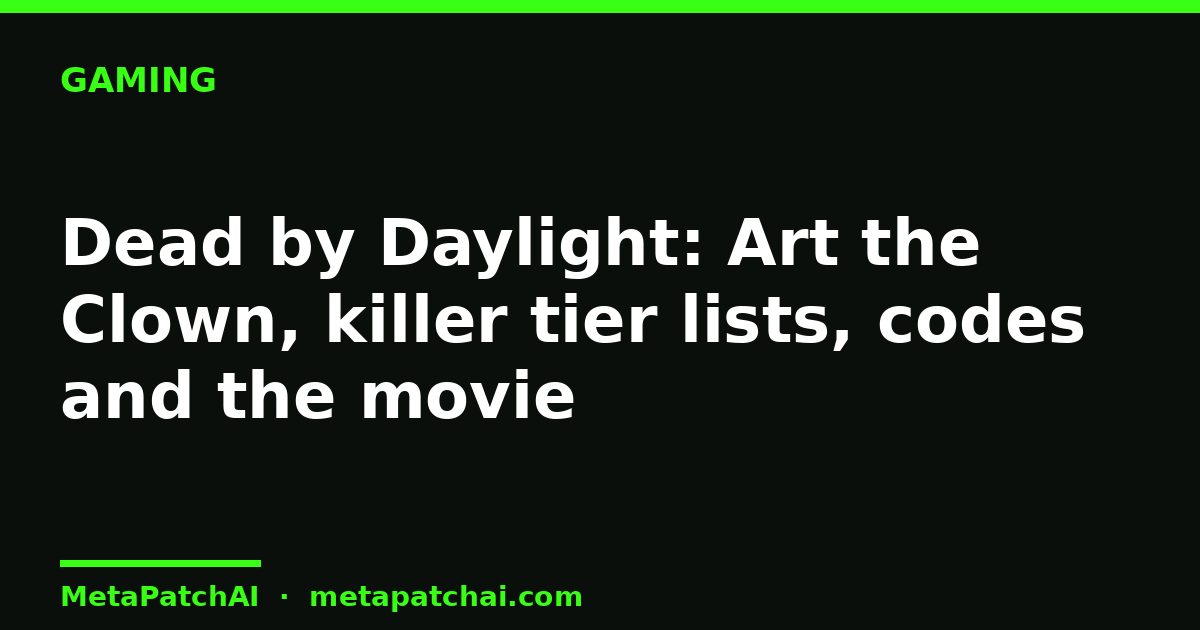 Dead by Daylight: Art the Clown, killer tier lists, codes and the movie