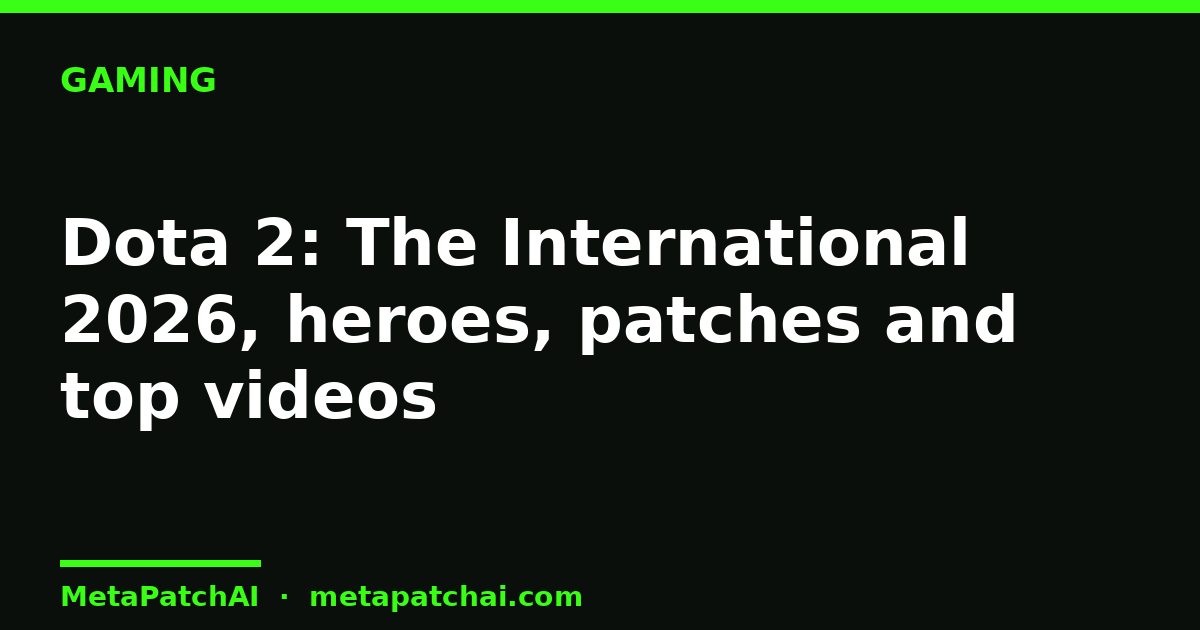 Dota 2: The International 2026, heroes, patches and top videos