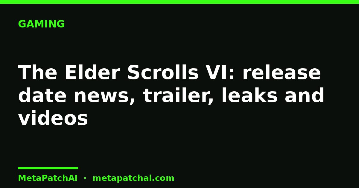 The Elder Scrolls VI: release date news, trailer, leaks and videos