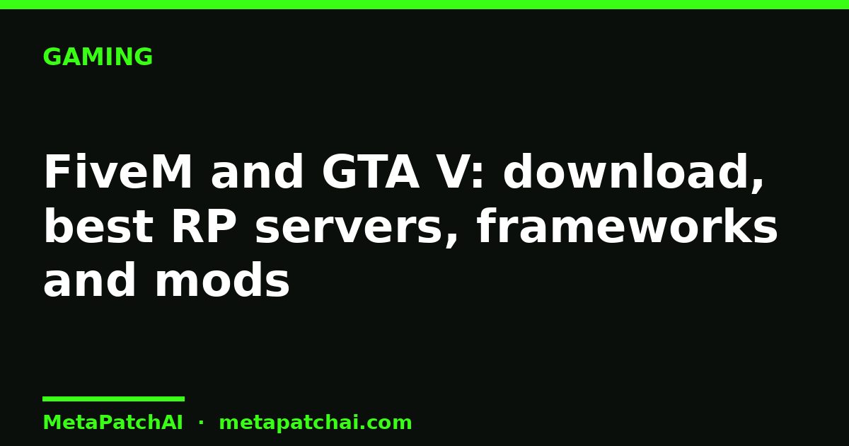 FiveM and GTA V: download, best RP servers, frameworks and mods