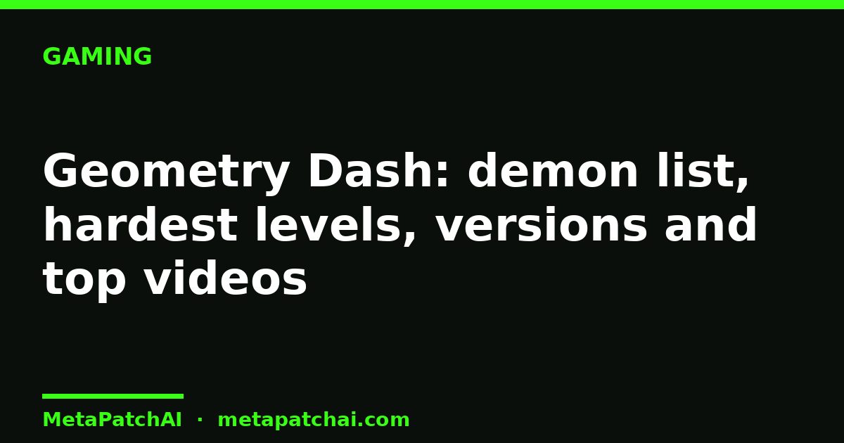 Geometry Dash: demon list, hardest levels, versions and top videos