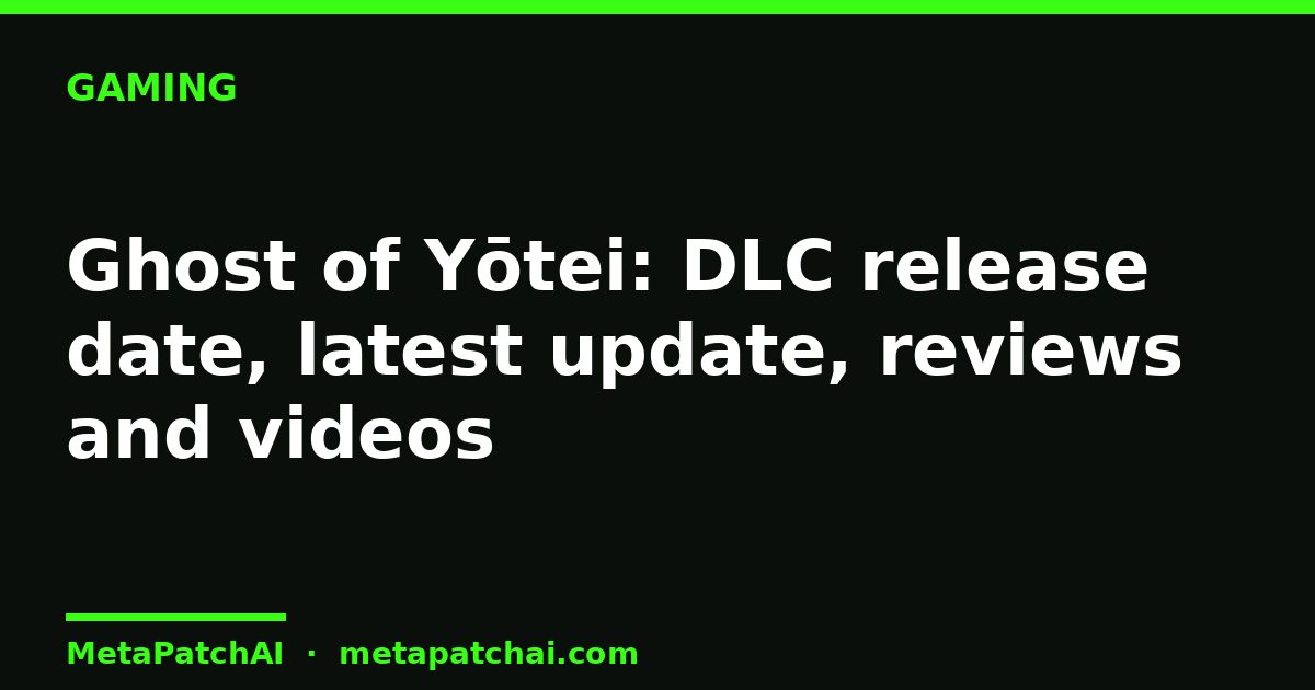 Ghost of Yōtei: DLC release date, latest update, reviews and videos