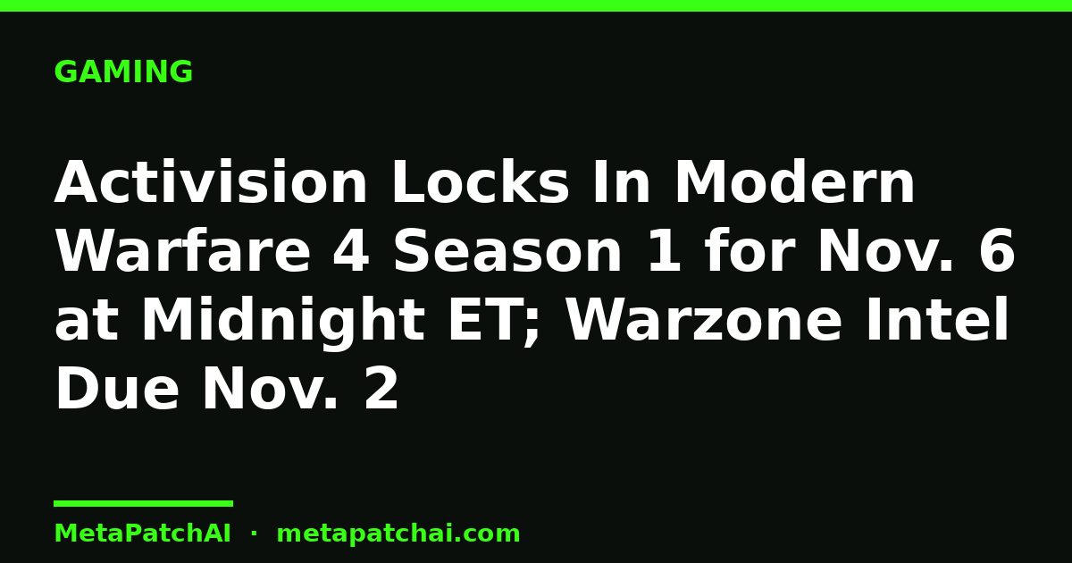 Activision Locks In Modern Warfare 4 Season 1 for Nov. 6 at Midnight ET; Warzone Intel Due Nov. 2