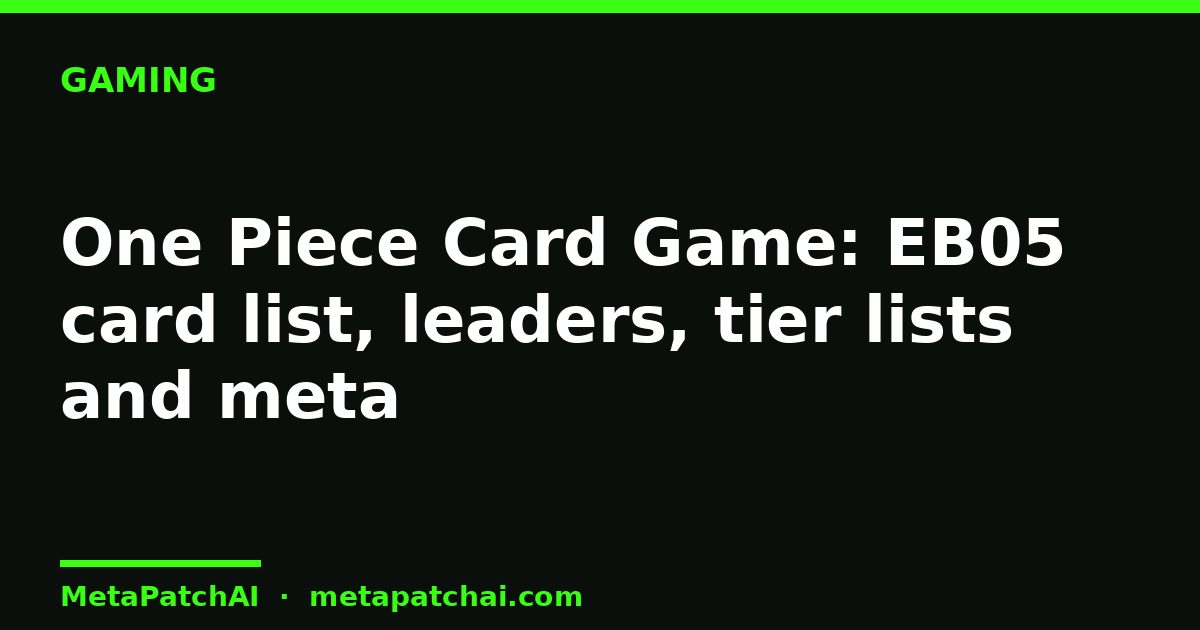 One Piece Card Game: EB05 card list, leaders, tier lists and meta