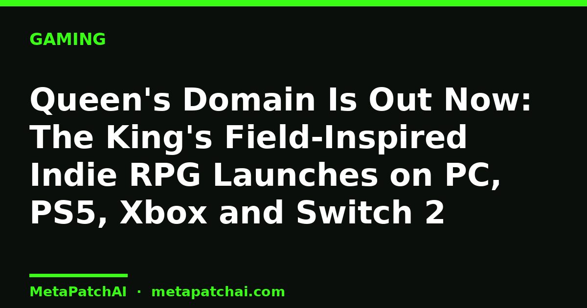 Queen's Domain Is Out Now: The King's Field-Inspired Indie RPG Launches on PC, PS5, Xbox and Switch 2