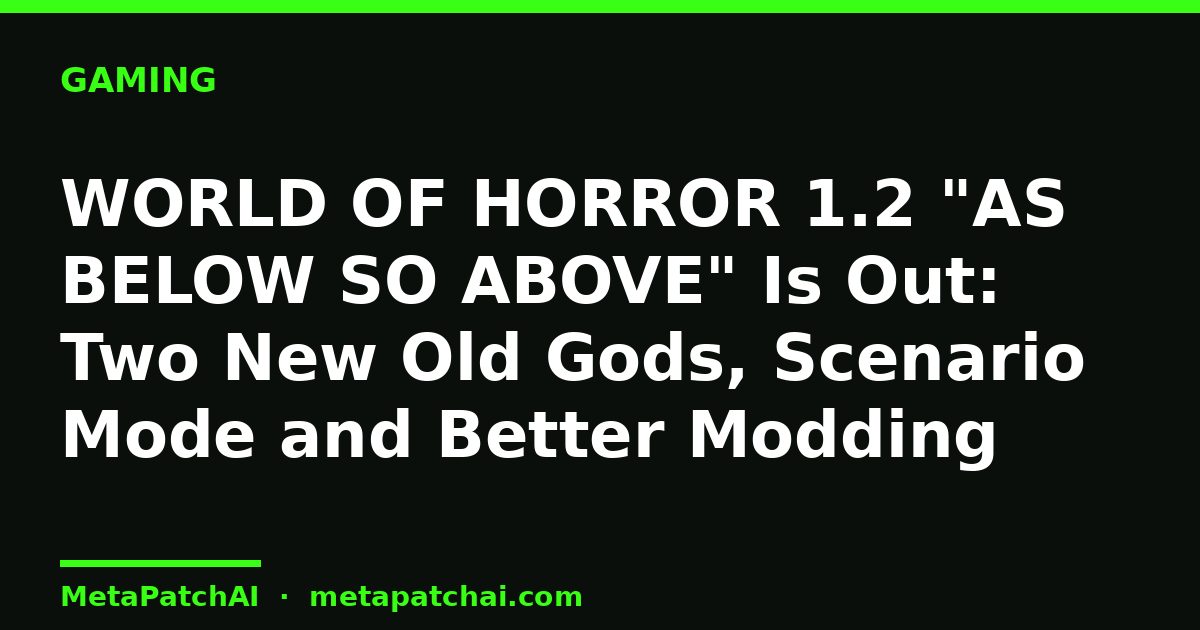 WORLD OF HORROR 1.2 "AS BELOW SO ABOVE" Is Out: Two New Old Gods, Scenario Mode and Better Modding