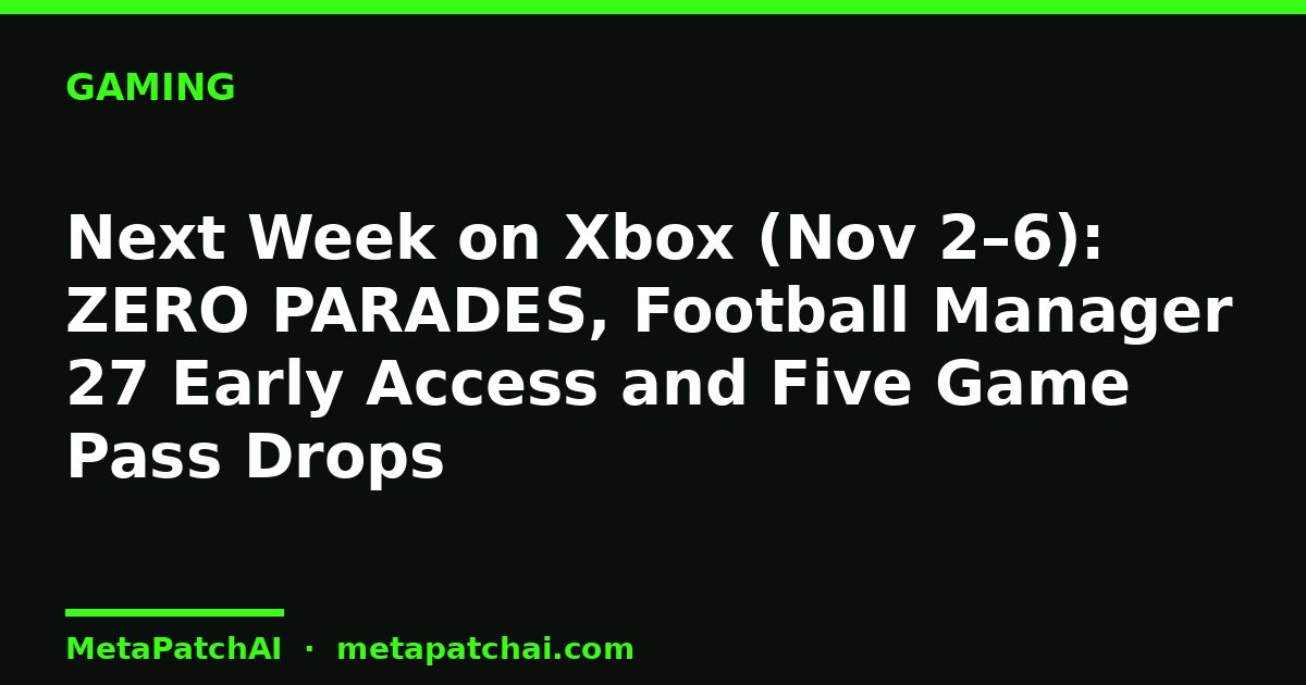 Next Week on Xbox (Nov 2–6): ZERO PARADES, Football Manager 27 Early Access and Five Game Pass Drops